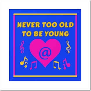 Never Too Old Young Heart Party InBlue Posters and Art